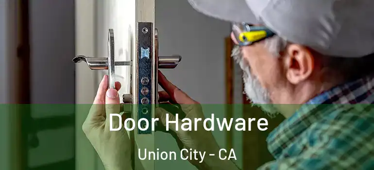  Door Hardware Union City - CA