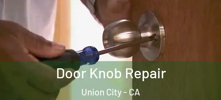  Door Knob Repair Union City - CA
