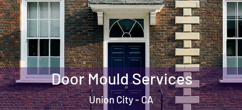  Door Mould Services Union City - CA