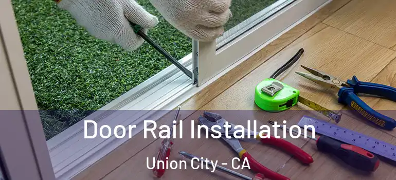  Door Rail Installation Union City - CA