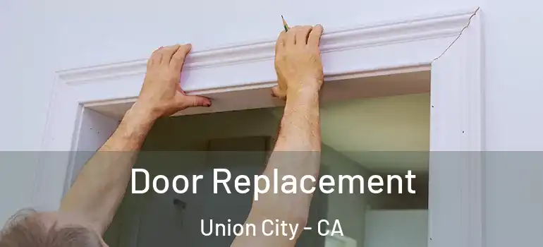 Door Replacement Union City - CA