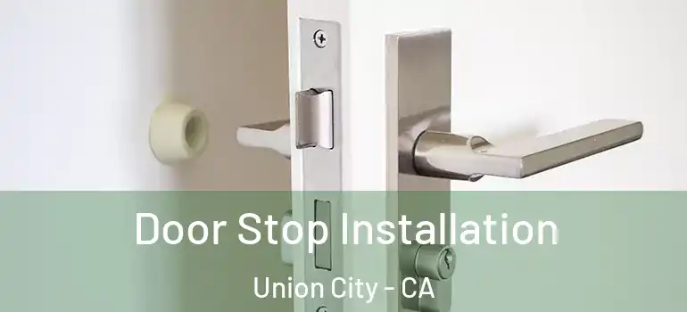  Door Stop Installation Union City - CA