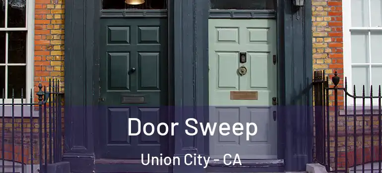  Door Sweep Union City - CA