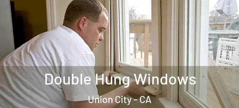  Double Hung Windows Union City - CA