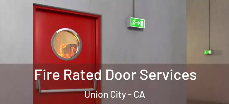  Fire Rated Door Services Union City - CA