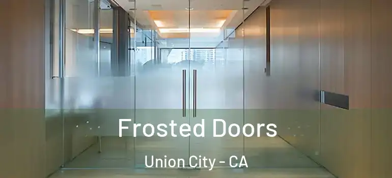  Frosted Doors Union City - CA