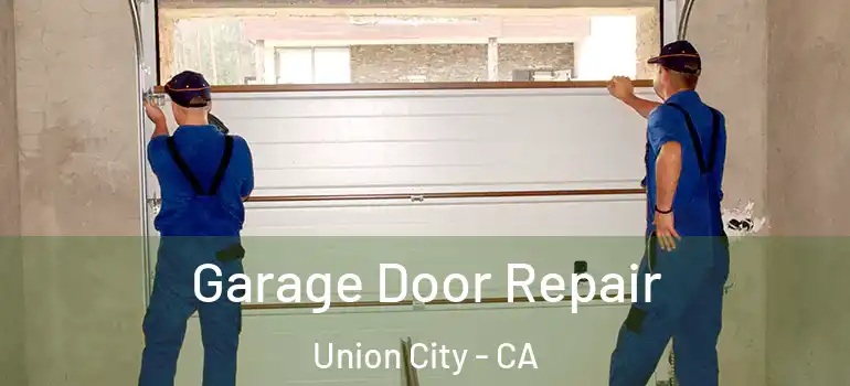  Garage Door Repair Union City - CA
