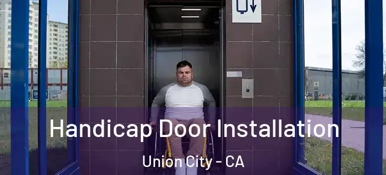 Handicap Door Installation Union City - CA