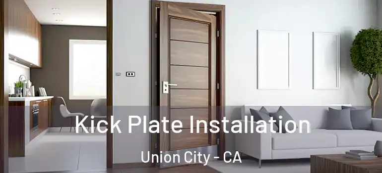  Kick Plate Installation Union City - CA
