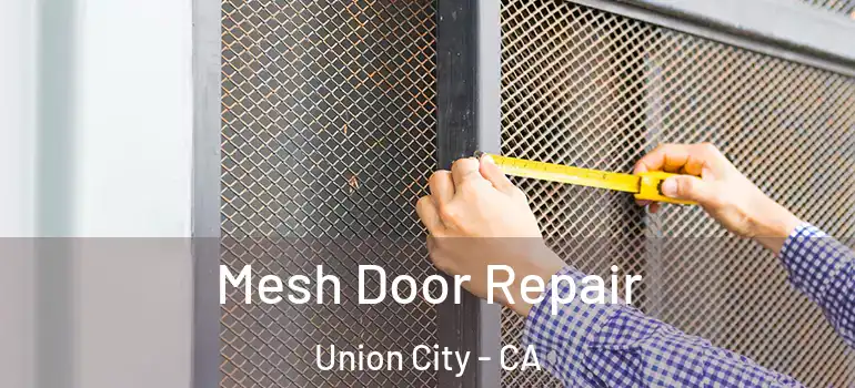  Mesh Door Repair Union City - CA
