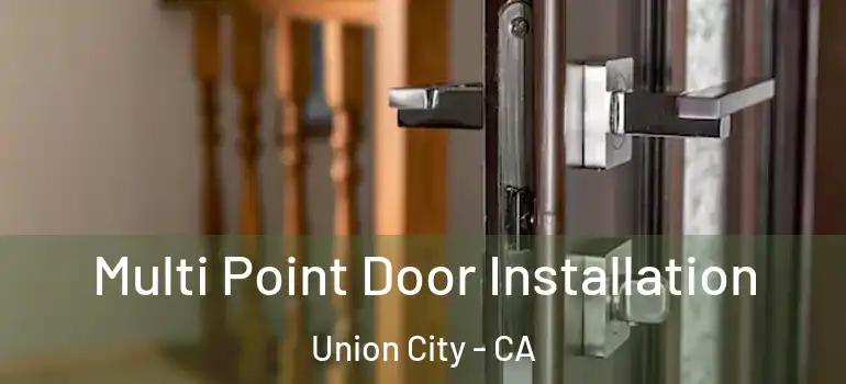  Multi Point Door Installation Union City - CA