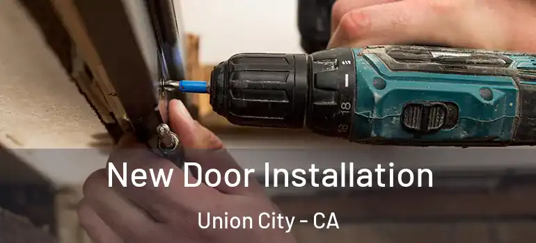  New Door Installation Union City - CA