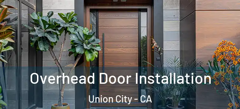  Overhead Door Installation Union City - CA