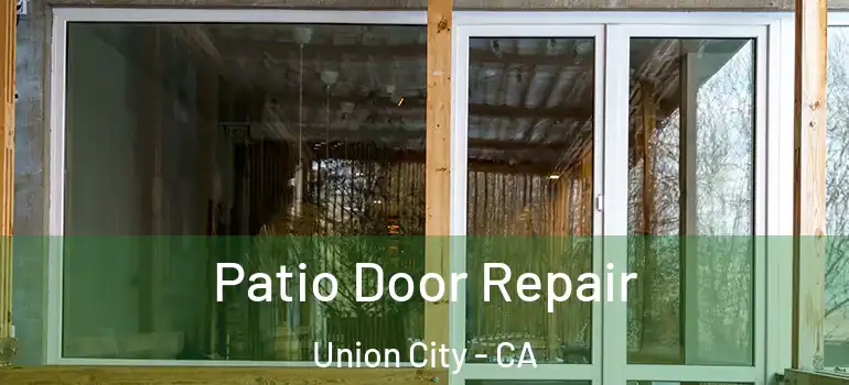  Patio Door Repair Union City - CA