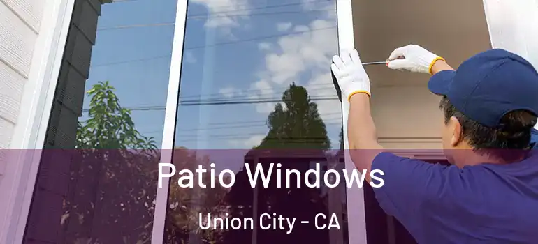  Patio Windows Union City - CA