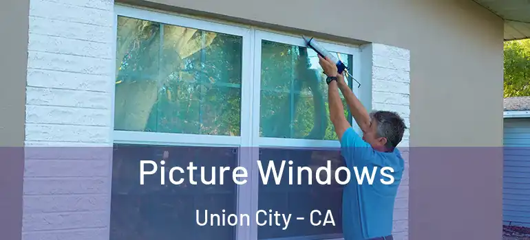  Picture Windows Union City - CA