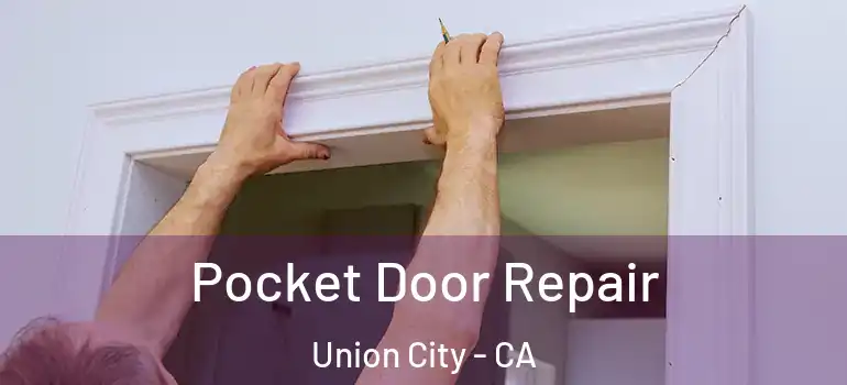  Pocket Door Repair Union City - CA