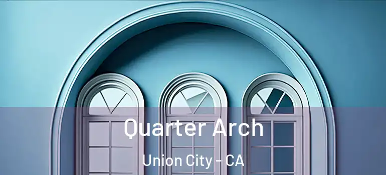  Quarter Arch Union City - CA