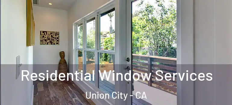  Residential Window Services Union City - CA