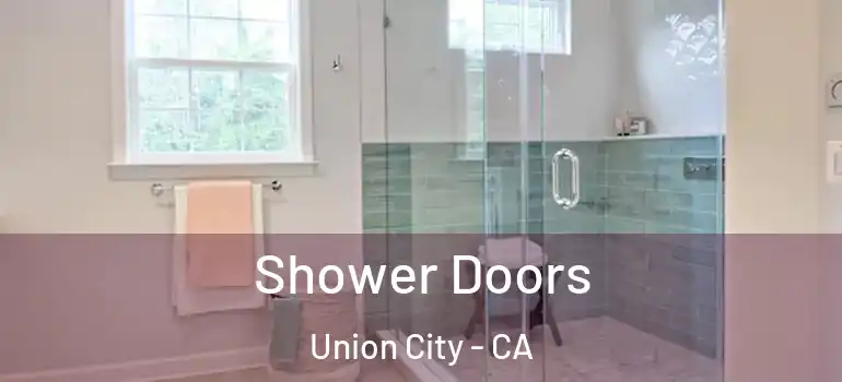  Shower Doors Union City - CA