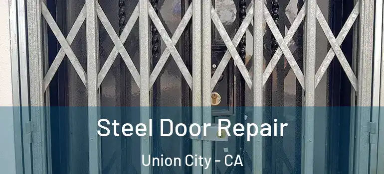  Steel Door Repair Union City - CA