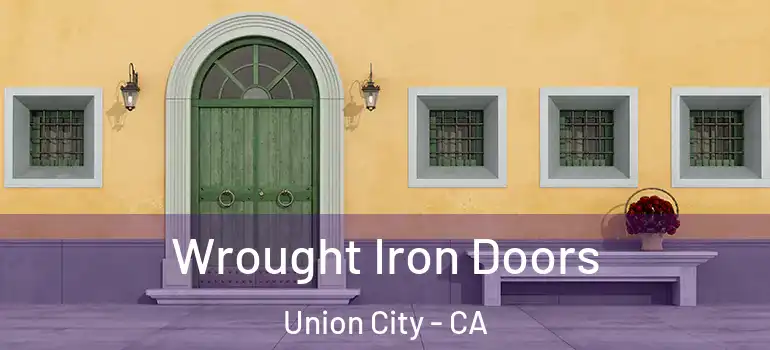  Wrought Iron Doors Union City - CA